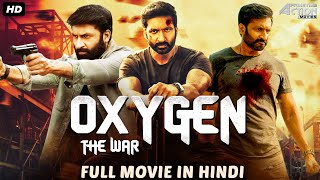 Gopichand's OXYGEN THE WAR - Hindi Dubbed Full Movie | Action Movie | Zareen Khan & Mehreen Pirzada