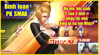 KOF98UMOL - Bình loạn PK SMAX - Đù mé, hồi sinh 2 con, 2 lượt khác nhau thì nhử kiểu gì...