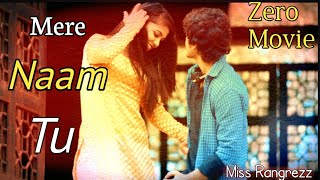 ZERO: Mere Naam Tu Song | Shah Rukh Khan, Anushka Sharma, Katrina Kaif |  Mere Naam See Cover Song l