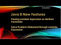 Java 8 New Features Tutorials - 06 : Lambda Expression as Method Parameter resolve Problem Statement