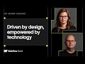Driven by design, empowered by technology
