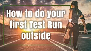 How to do your first Test Run outside
