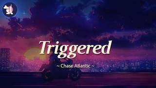Chase Atlantic - Triggered | Lyrics