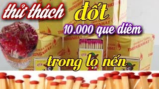 thử thách đốt 10.000 que diêm và cái kết