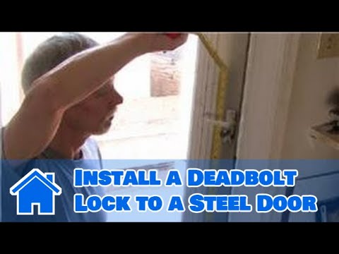 Door Help : How to Install a Deadbolt Lock to a Steel Door Door Help : How to Install a Deadbolt Lock to a Steel Door
