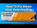 How To Fix Steam Games Slow Downloading Speed