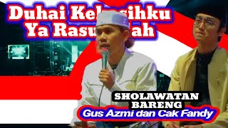 Duhai Kekasihku Ya Rasulallah 🔥 Sholawatan Bareng Gus Azmi dan Cak Fandy - Hari Merdeka