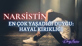 Narsistin En Çok Yaşadığı Duygu: Hayal Kırıklığı