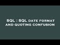 SQL : SQL date format and quoting confusion