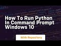 how to run python in command prompt windows 10