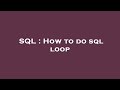 SQL : How to do sql loop