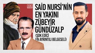 Said Nursi'nin En Yakını: Zübeyir Gündüzalp (Şok Edici En Ayrıntılı Belgeseli) @Mehmedyildiz
