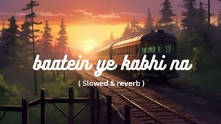 Baatein ye kabhi na (Slowed & reverb) || Vocal only
