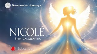 Spiritual Meaning of the Name Nicole | Strength, Wisdom & Life Purpose