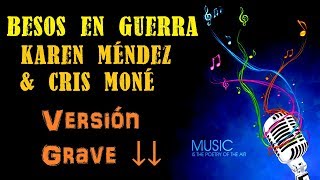 Besos en Guerra - Karen Méndez & Cris Moné - Karaoke (1 Tono más GRAVE)