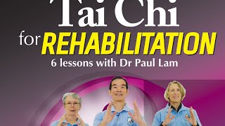 Introducing Tai Chi for Rehabilitation Online Lessons or DVD by Dr Paul Lam