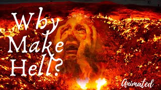 Why Make Hell? Supreme Being Wouldn't Need Hell. Not Working As A Deterrent!