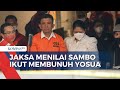 JPU Menilai Sambo dan Putri Candrawathi Sadar Rencanakan Pembunuhan Brigadir Yosua!