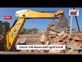 encroachment drive શહેરમાં 27 દબાણો પર ફરી વળ્યું બુલડોઝર bharuch demolition n18v