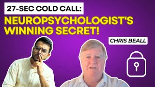 Chris Beall || The 27-Second Cold Call: A Neuropsychologist's Secret to Winning!