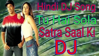 Hindi DJ Song /Tu Hai Sola Satra Saal Ki /  Kavita Krishna Murthy / Abhijit /Jeena Sirf Merre Liye