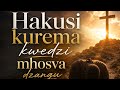 HAKUSI KUREMA KWEDZI MHOSVA DZANGU (CORNWELL MKWESHA) HYMN 113