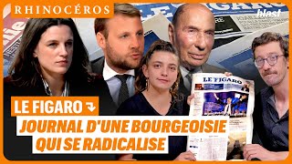 🦏 LE FIGARO, JOURNAL DUNE BOURGEOISIE QUI SE RADICALISE