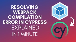 How To Resolve Webpack Compilation Error In Cypress (2025)