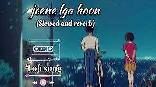 ❤️jeene lga hoon lofi song Arijit Singh romantic songs #viralvideo #song