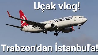 Trabzon-İstanbul Uçuş Vlogu!