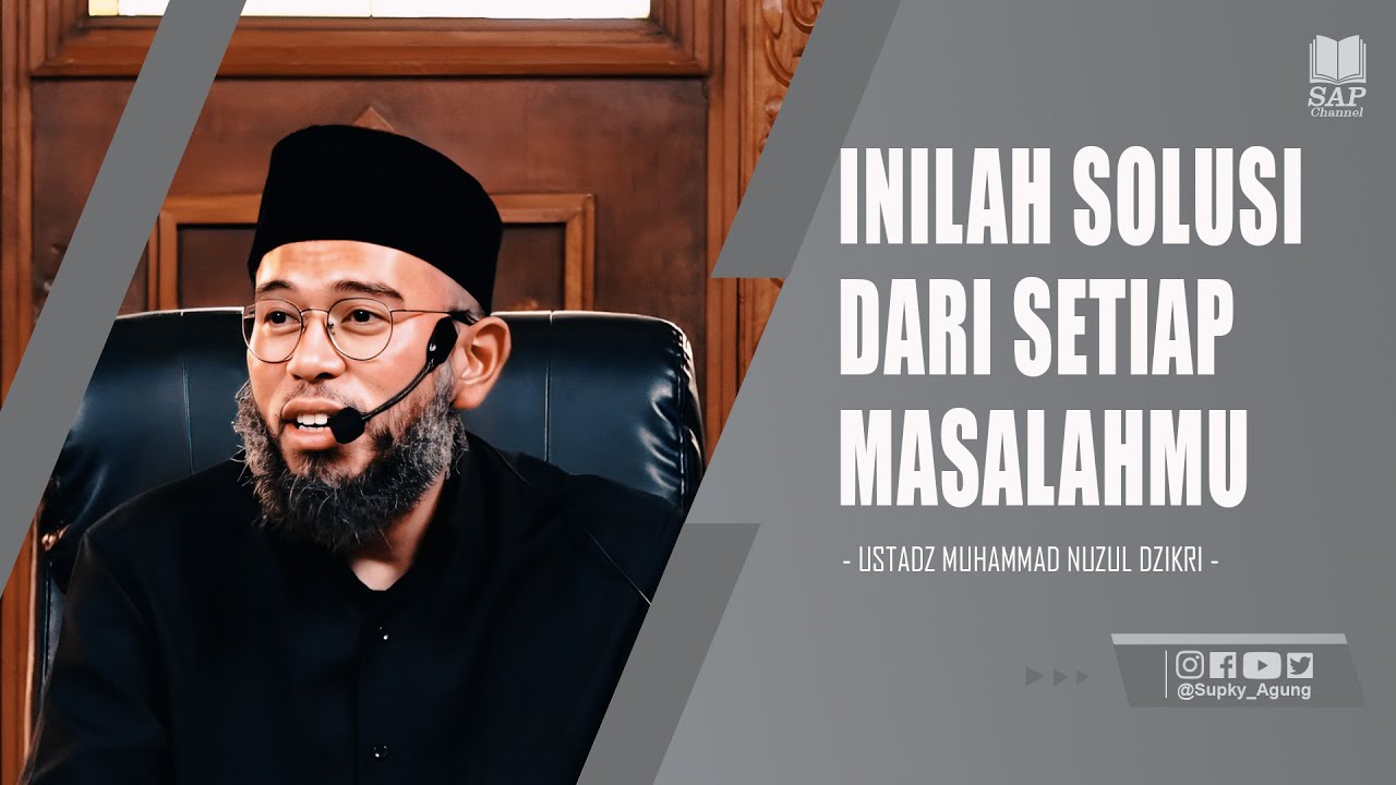 INILAH SOLUSI DARI SETIAP MASALAHMU | USTADZ MUHAMMAD NUZUL DZIKRI ...