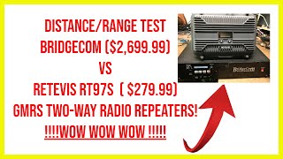 🔺 distance/range test Bridgecom ($2,699.99) VS Retevis RT97S ( $279.99)GMRS two-way radio repeaters🔺