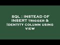 SQL : INSTEAD OF INSERT trigger & Identity column using view