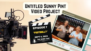 Untitled Sunny Pint Video Project - Ep. 7 - \