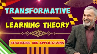 Transformative Learning Theory: Strategies and Applications