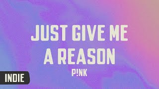 P!nk - Just Give Me A Reason ft. Nate Ruess (lyrics)