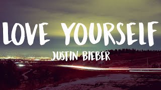 Love Yourself (Lyrics) - Justin Bieber