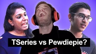 What do Indians think of Tseries vs Pewdiepie?