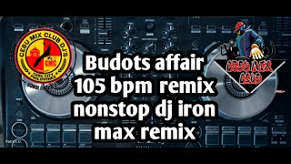 Budots affair 105 bpm remix Nonstop dj iron max remix