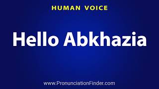 How To Pronounce Hello Abkhazia