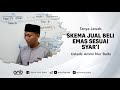 skema jual beli emas sesuai syar i ustadz ammi nur baits. st. ma.