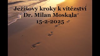 Ježíšovy kroky k vítězství - Dr. Milan Moskala