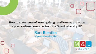 How to make sense of learning design and learning analytics | Bart Rienties | Media & Learning 2023