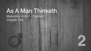 As A Man Thinketh | James Allen | Chapter  2 | Original Edition