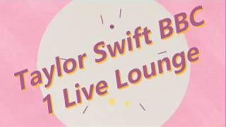 Taylor Swift Performing Lover BBC 1 Live Lounge (AUDIO)