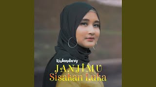 Janjimu Sisakan Luka