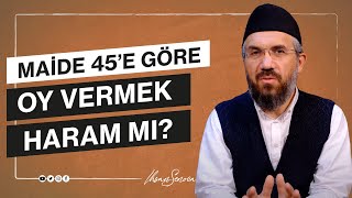 Maide 45’e Göre Oy Vermek Haram mı? I İhsan ŞENOCAK