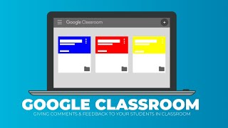 Google Classroom: Giving Comments & Feedback