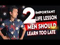 2 Important Life Lessons Men Should Learn Too Late!