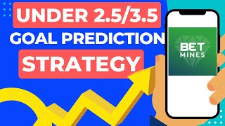 1000% Win Under 2.5 3.5 Goal Prediction Strategy Using Betmines Prediction App.